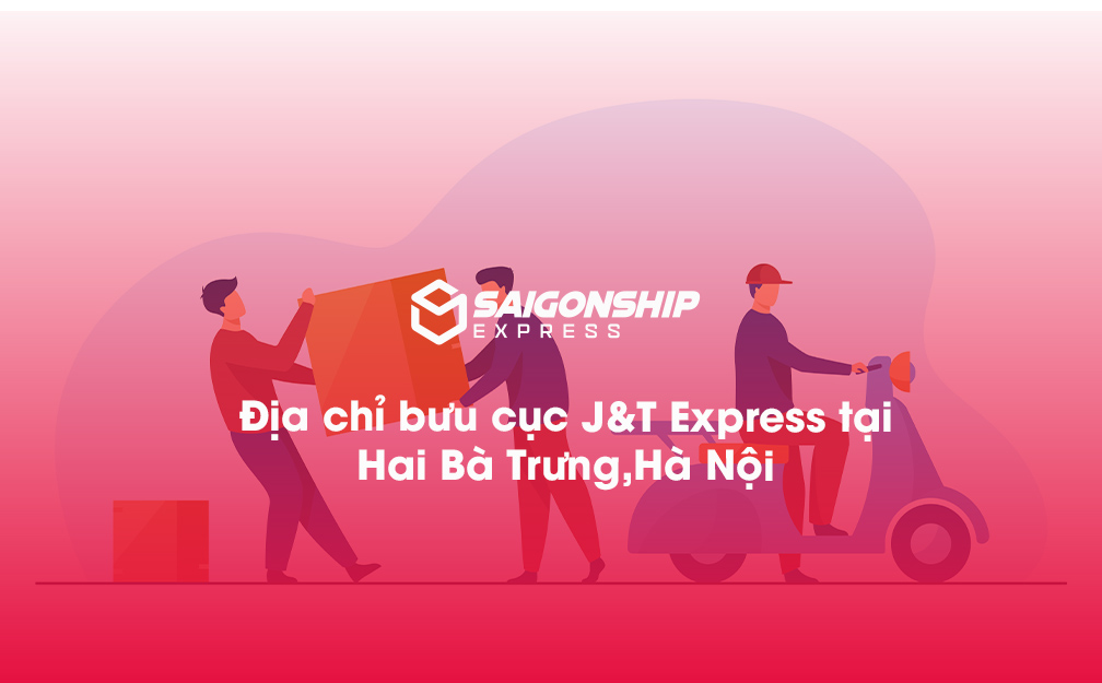 Địa chỉ bưu cục J&T Express tại Hai Bà Trưng, Hà Nội