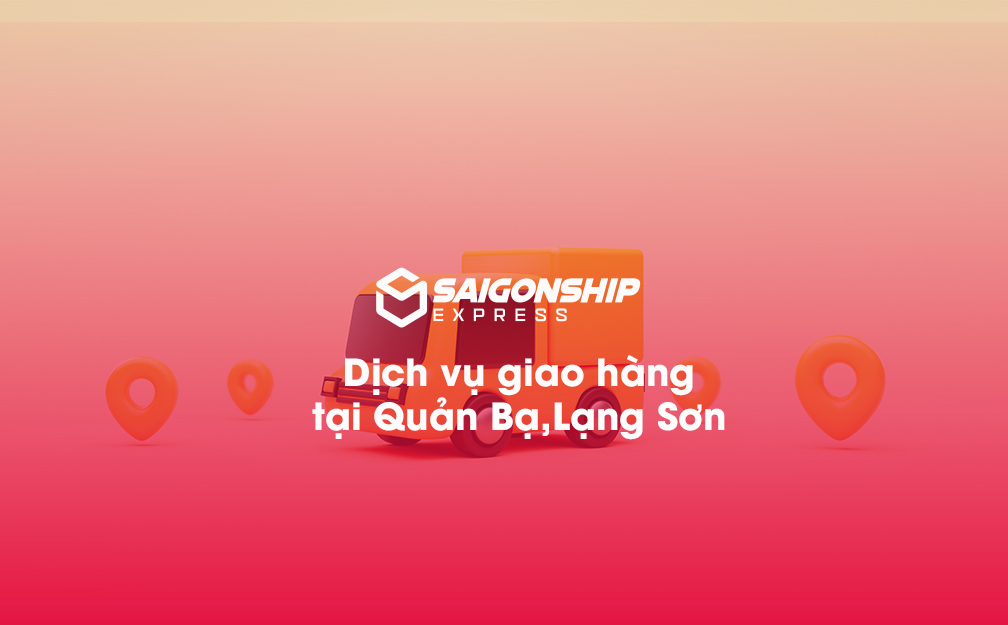 Dịch vụ giao hàng tại Quản Bạ, Lạng Sơn