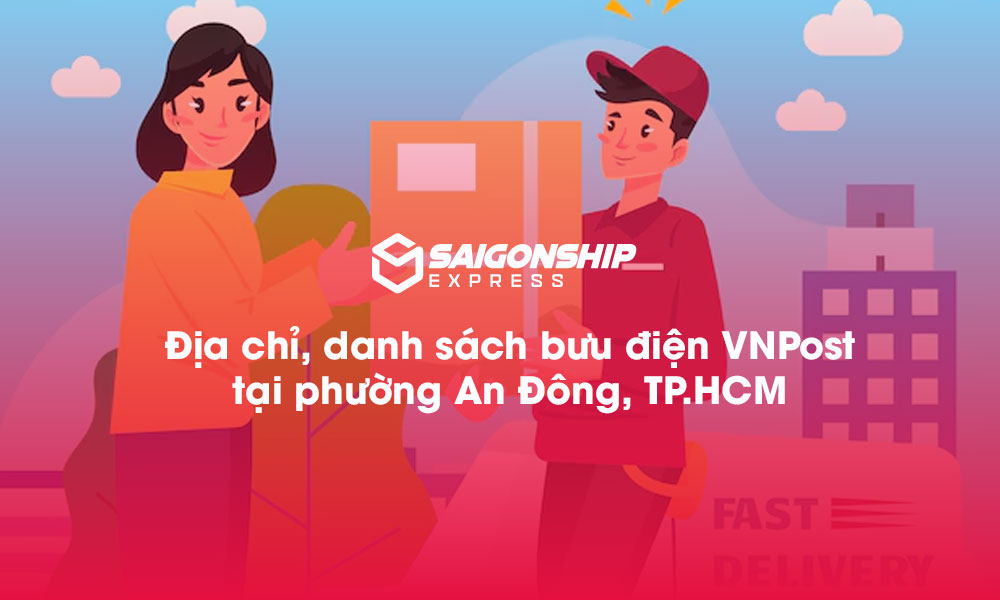 5 Địa chỉ, danh sách bưu điện VNPost tại phường An Đông, TP.HCM