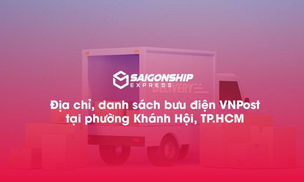 5 Địa chỉ, danh sách bưu điện VNPost tại phường Khánh Hội, TP.HCM