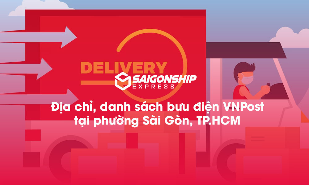 7 Địa chỉ, danh sách bưu điện VNPost tại phường Sài Gòn, TP.HCM
