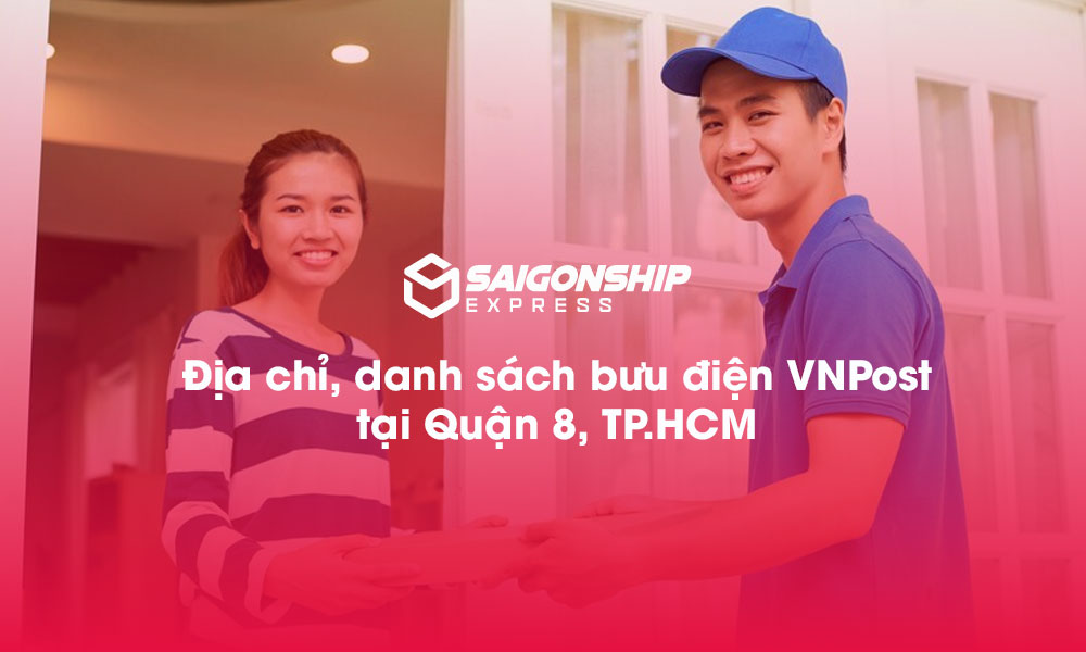 10 Địa chỉ, danh sách bưu điện VNPost tại Quận 8, TP.HCM
