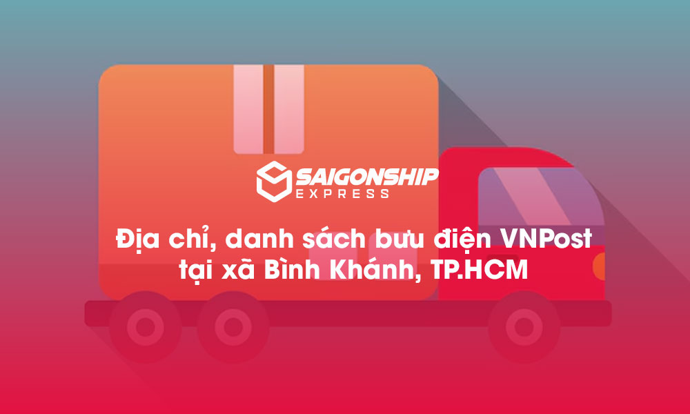 6 Địa chỉ, danh sách bưu điện VNPost tại xã Bình Khánh, TP.HCM