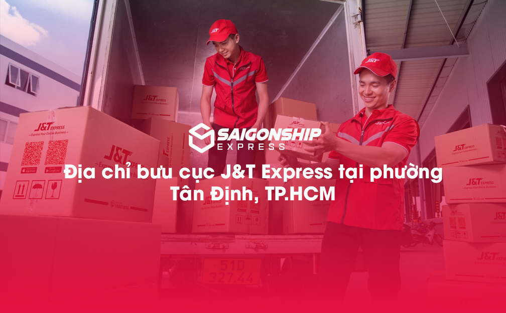 Địa chỉ bưu cục J&T Express tại phường Tân Định, TP.HCM
