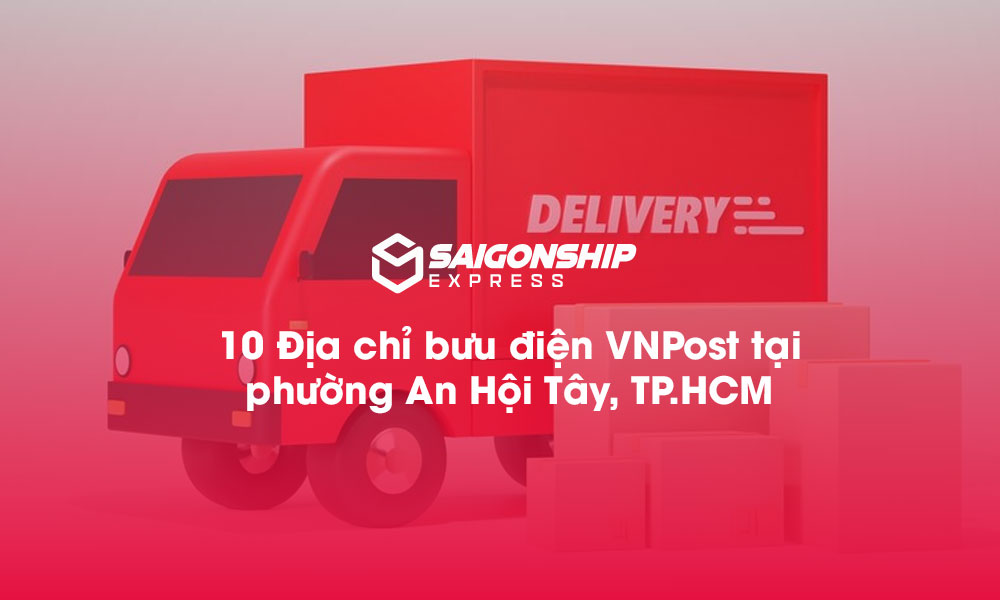 10 Địa chỉ bưu điện VNPost tại phường An Hội Tây, TP.HCM