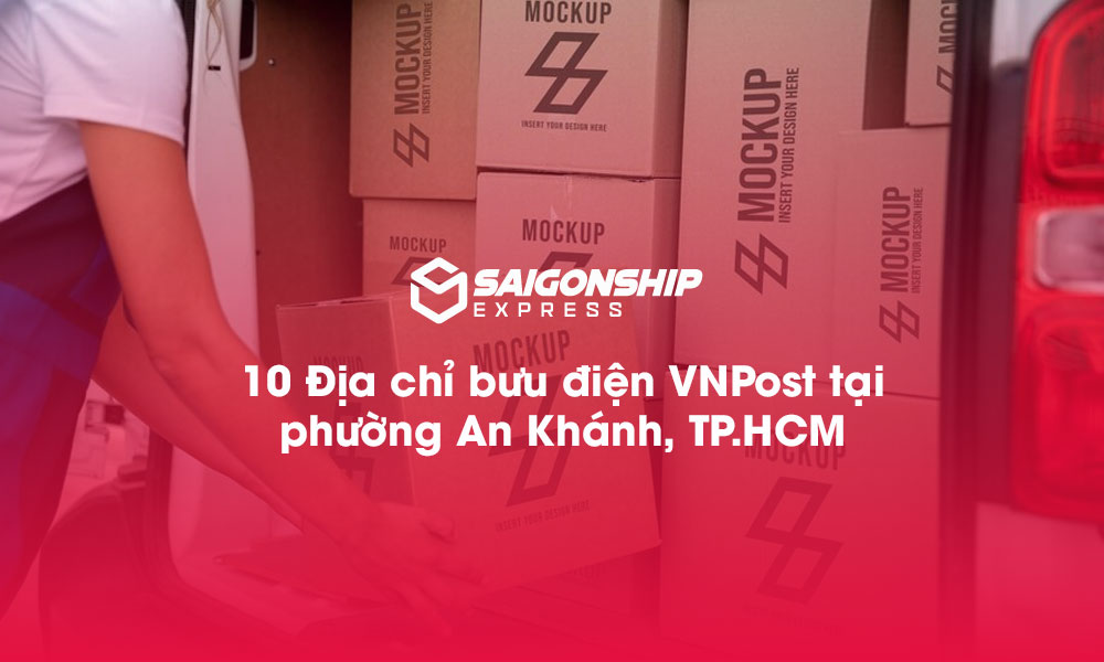 10 Địa chỉ bưu điện VNPost tại phường An Khánh, TP.HCM