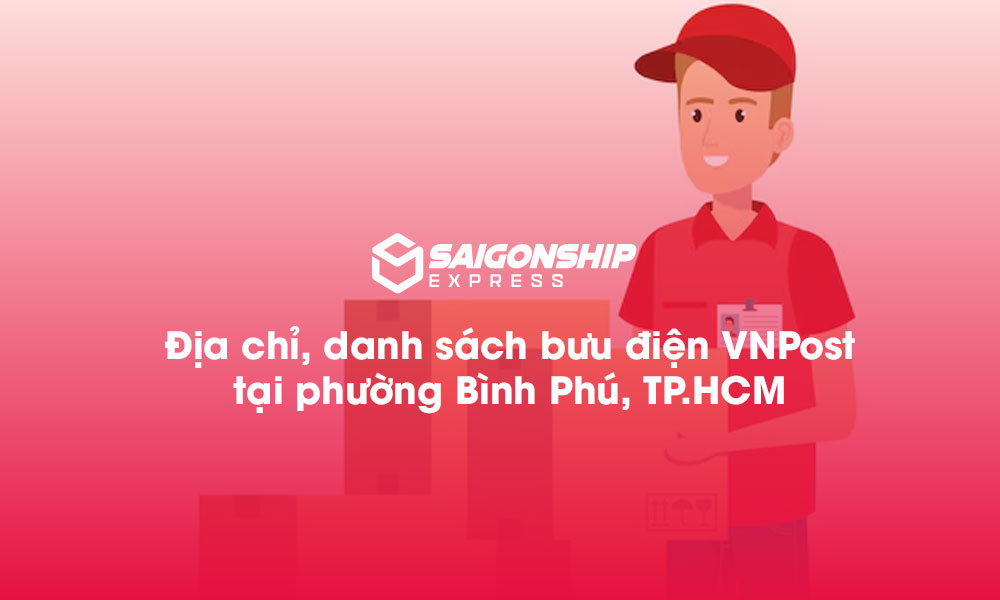 5 Địa chỉ bưu điện VNPost tại phường Bình Phú, TP.HCM