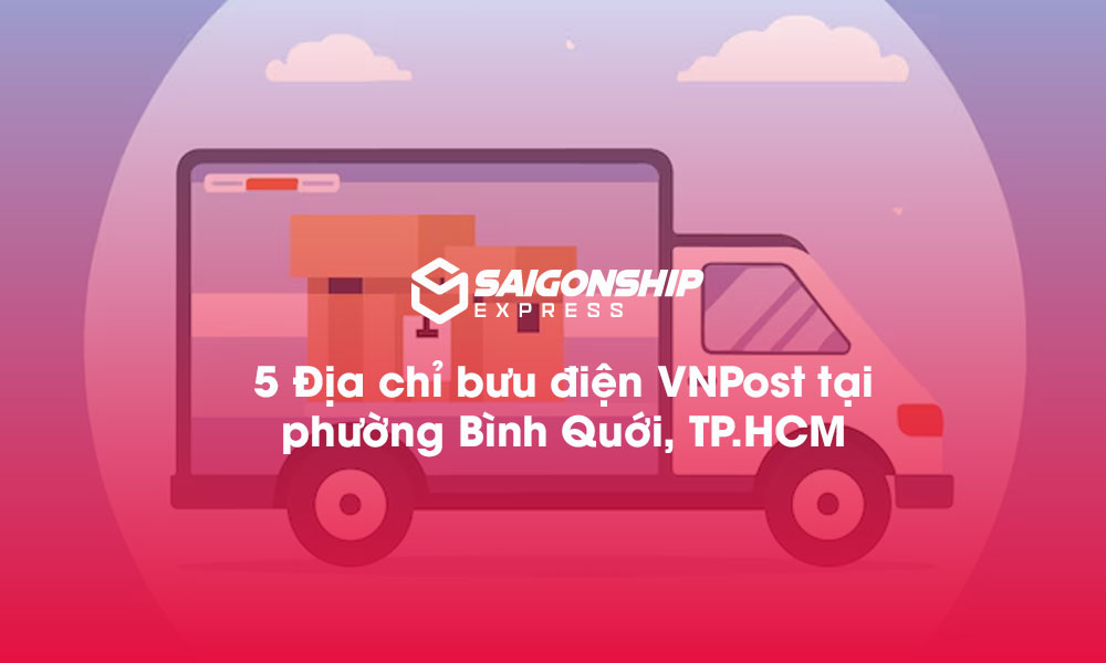 5 Địa chỉ bưu điện VNPost tại phường Bình Quới, TP.HCM