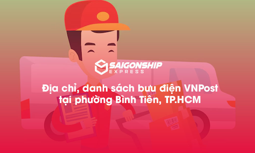 5 Địa chỉ bưu điện VNPost tại phường Bình Tiên, TP.HCM