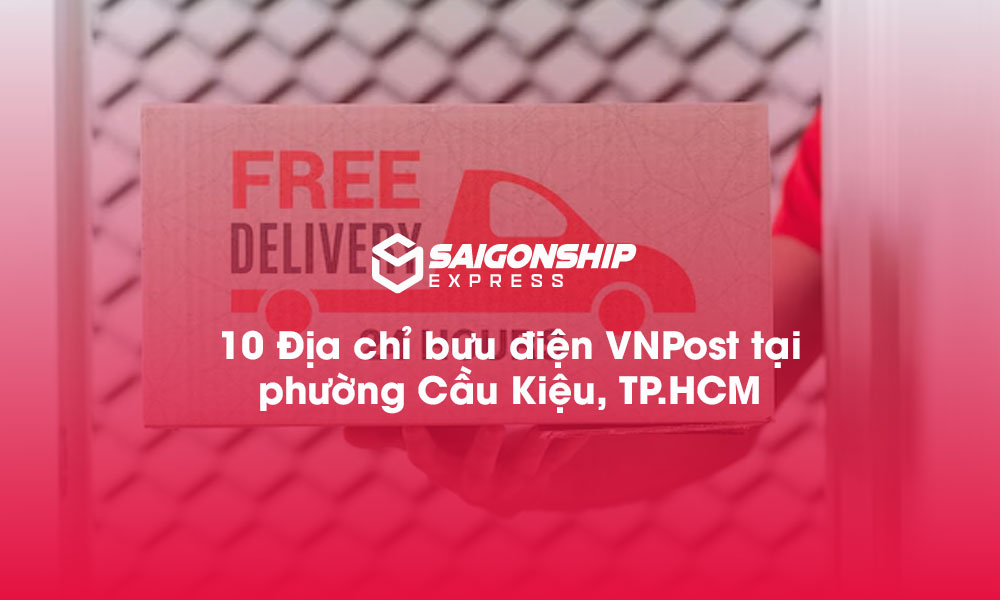 10 Địa chỉ bưu điện VNPost tại phường Cầu Kiệu, TP.HCM
