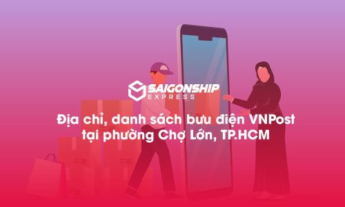5 Địa chỉ bưu điện VNPost tại phường Chợ Lớn, TP.HCM