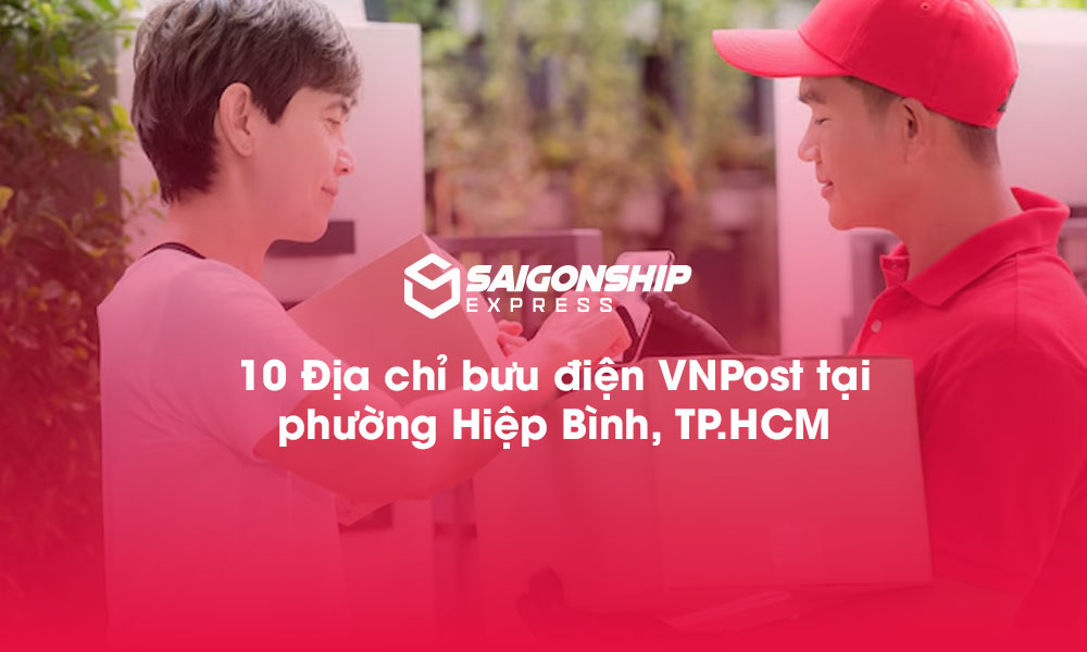 10 Địa chỉ bưu điện VNPost tại phường Hiệp Bình, TP.HCM