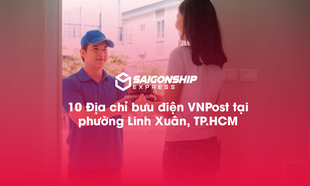 10 Địa chỉ bưu điện VNPost tại phường Linh Xuân, TP.HCM