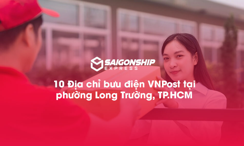 10 Địa chỉ bưu điện VNPost tại phường Long Trường, TP.HCM