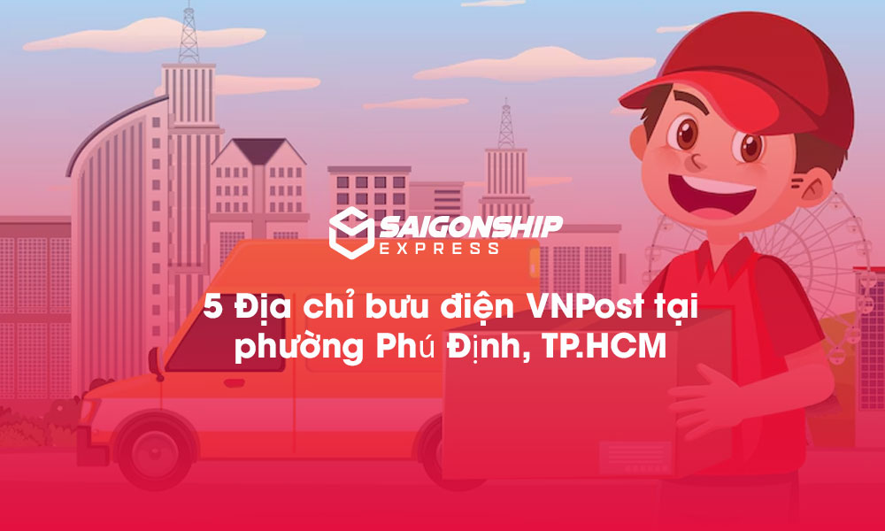 5 Địa chỉ bưu điện VNPost tại phường Phú Định, TP.HCM