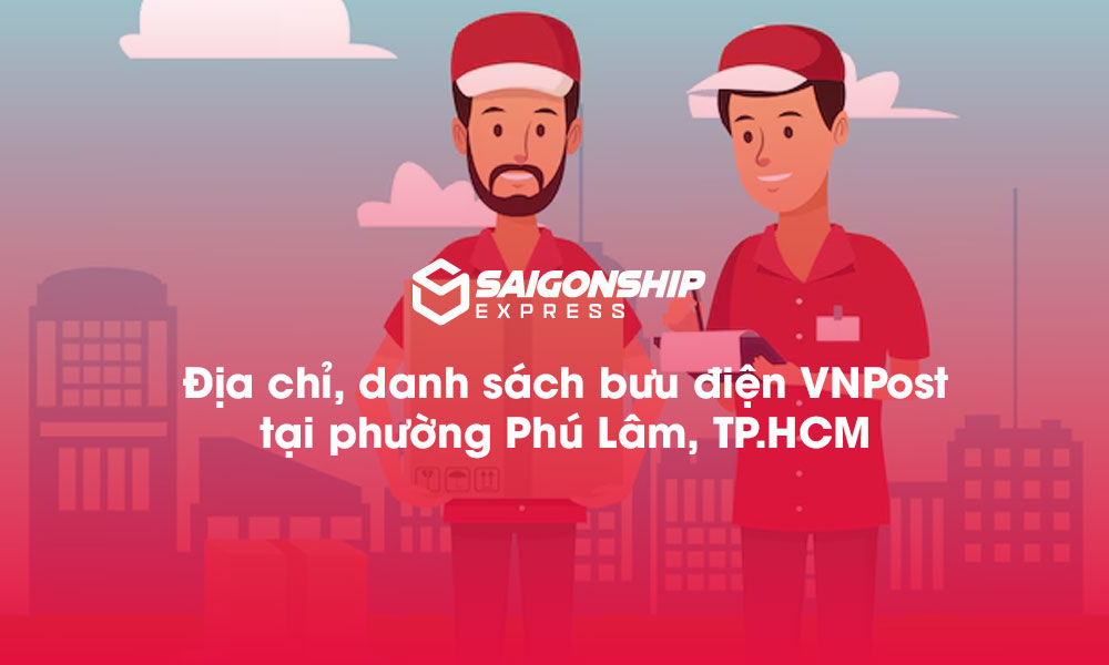 5 Địa chỉ bưu điện VNPost tại phường Phú Lâm, TP.HCM