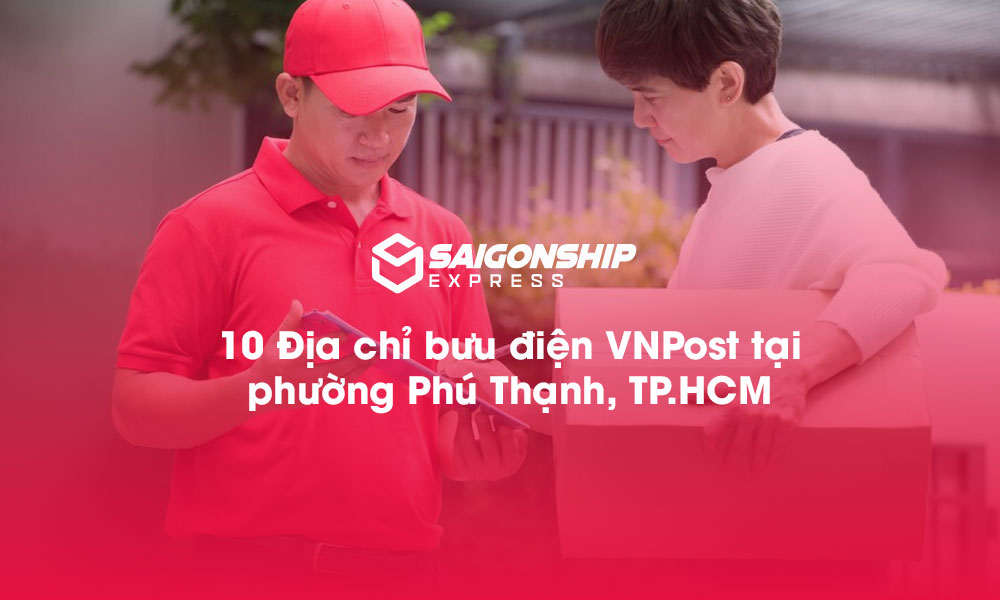 10 Địa chỉ bưu điện VNPost tại phường Phú Thạnh, TP.HCM