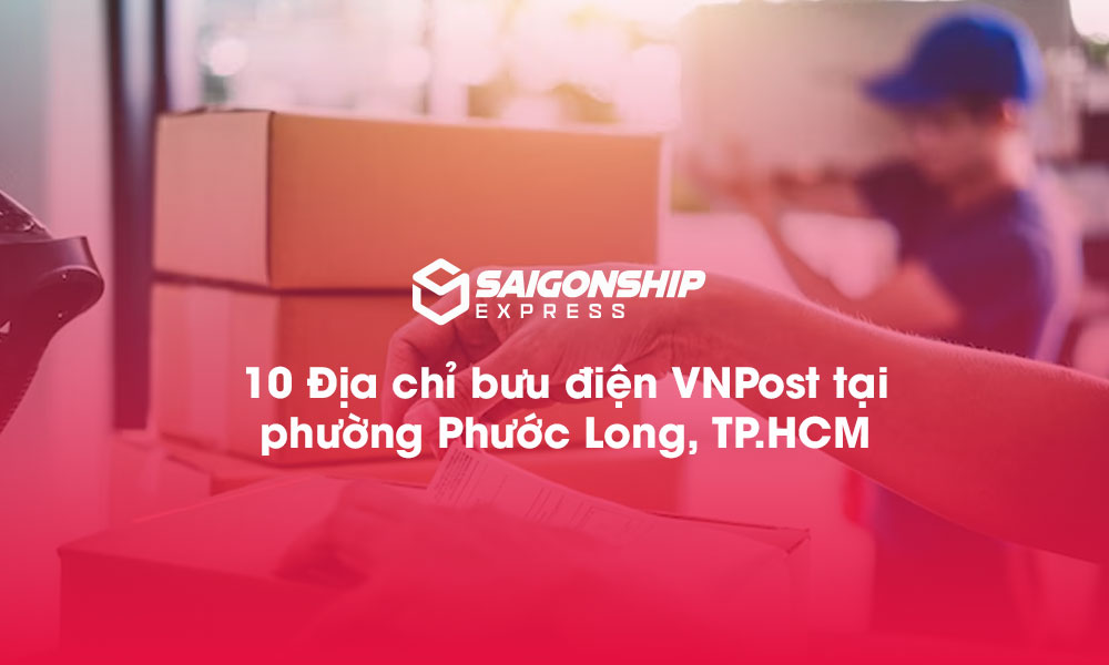 10 Địa chỉ bưu điện VNPost tại phường Phước Long, TP.HCM