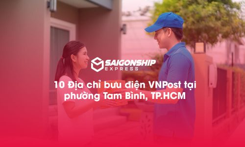 10 Địa chỉ bưu điện VNPost tại phường Tam Bình, TP.HCM