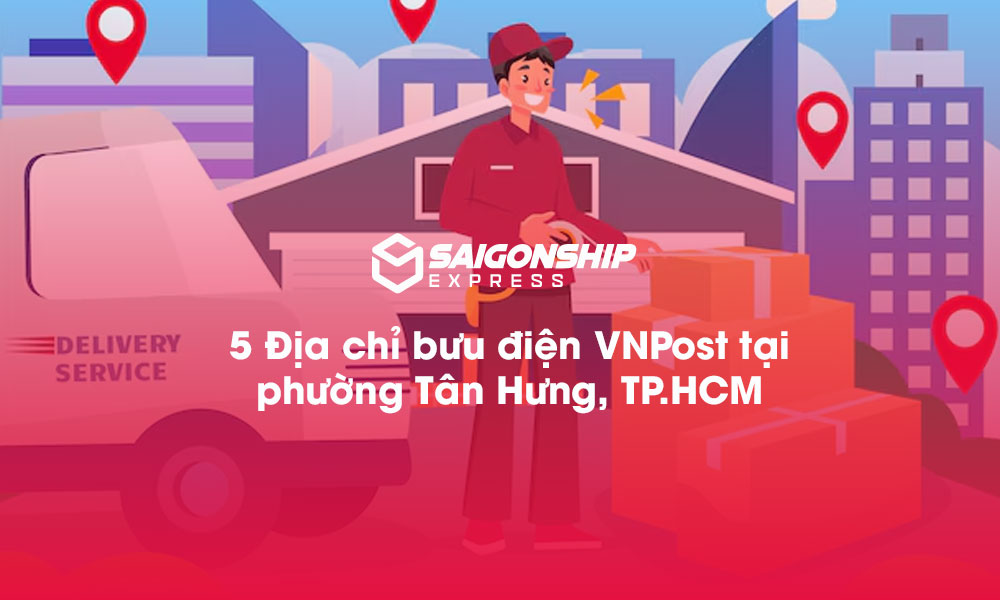 5 Địa chỉ bưu điện VNPost tại phường Tân Hưng, TP.HCM