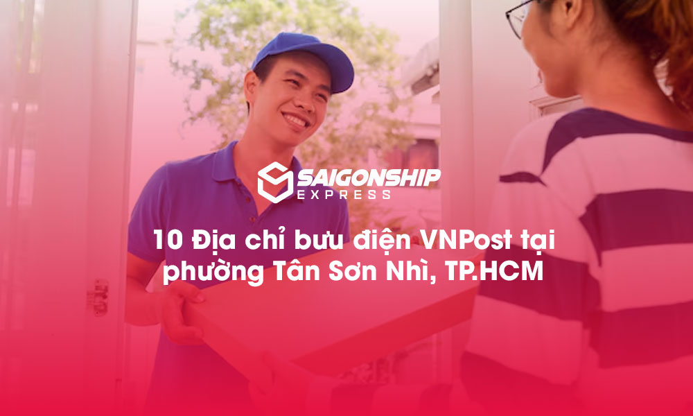 10 Địa chỉ bưu điện VNPost tại phường Tân Sơn Nhì, TP.HCM