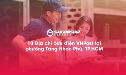 10 Địa chỉ bưu điện VNPost tại phường Tăng Nhơn Phú, TP.HCM