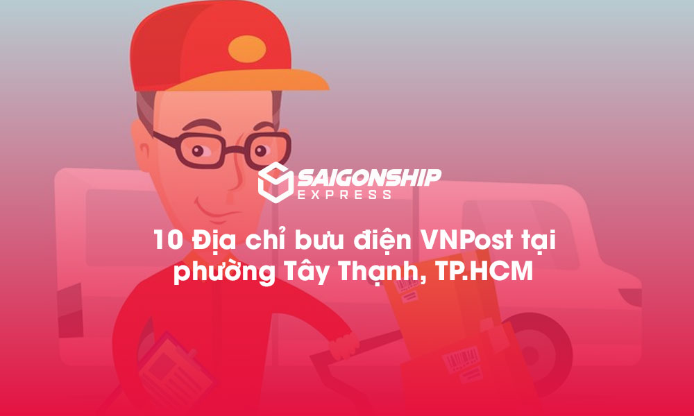 10 Địa chỉ bưu điện VNPost tại phường Tây Thạnh, TP.HCM