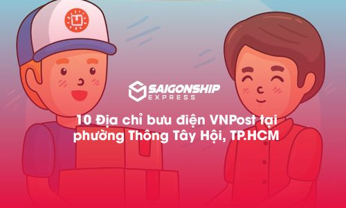 10 Địa chỉ bưu điện VNPost tại phường Thông Tây Hội, TP.HCM