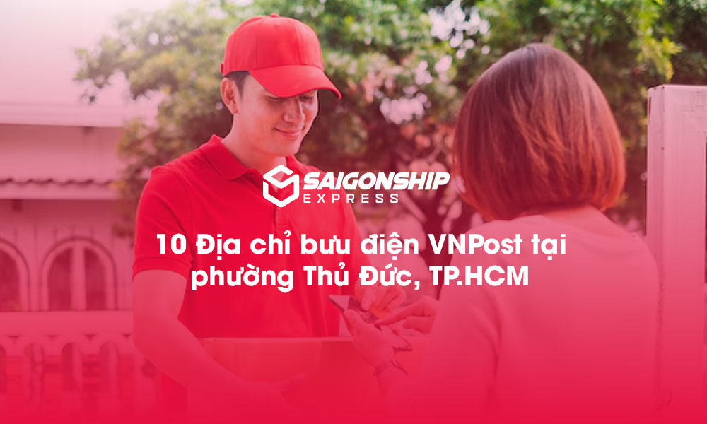 10 Địa chỉ bưu điện VNPost tại phường Thủ Đức, TP.HCM