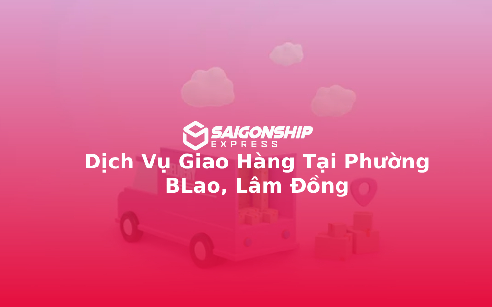 dich-vu-giao-hang-tai-phuong-blao