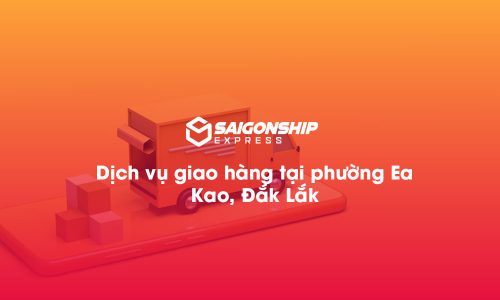 Dịch vụ giao hàng tại phường Ea Kao, Đăk Lăk