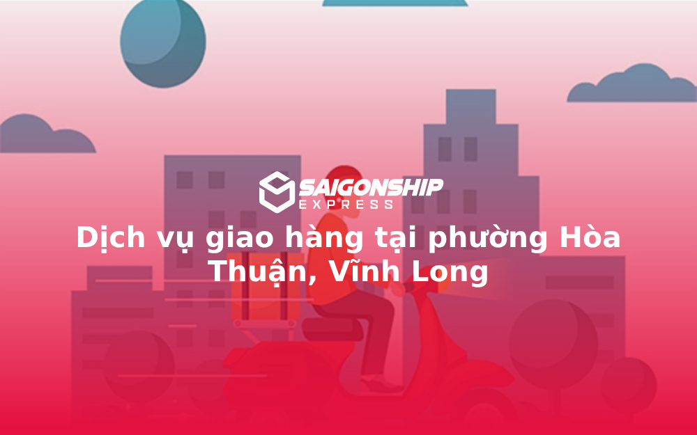 dich-vu-giao-hang-tai-phuong-hoa-thuan-vinh-long