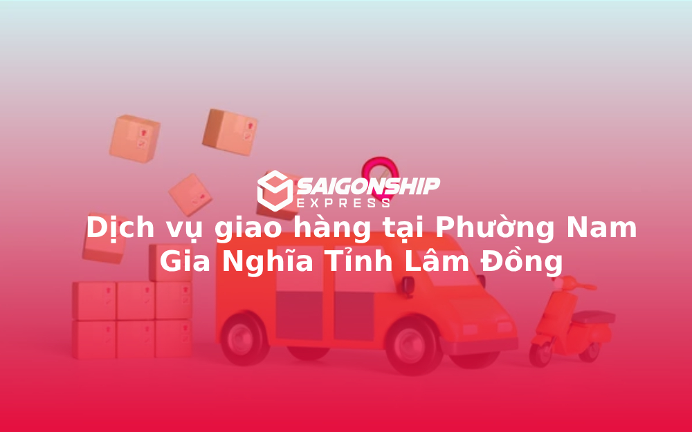 dich-vu-giao-hang-tai-phuong-nam-gia-nghia
