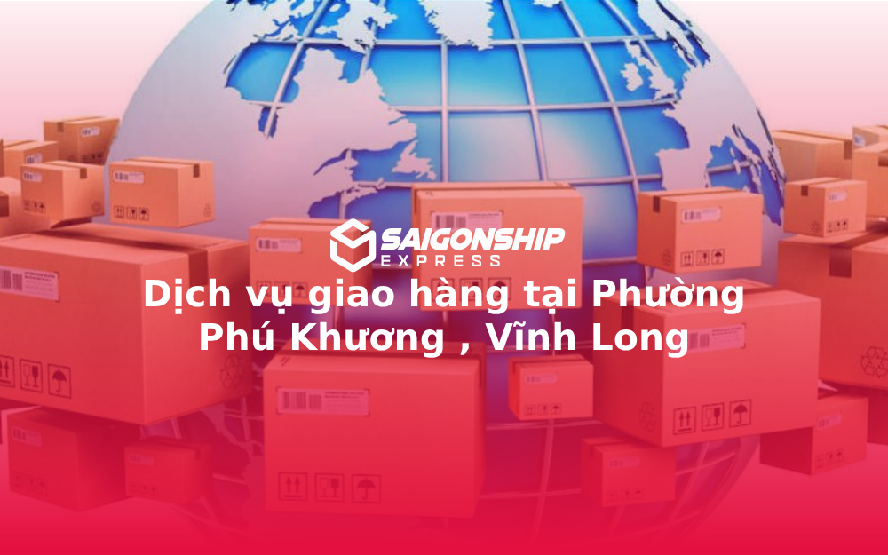 dich-vu-giao-hang-tai-phuong-phu-khuong-vinh-long