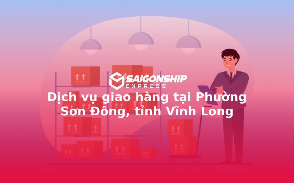dich-vu-giao-hang-tai-phuong-son-dong-tinh-vinh-long