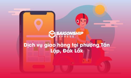 Dịch vụ giao hàng tại phường Tân Lập, Đăk Lăk