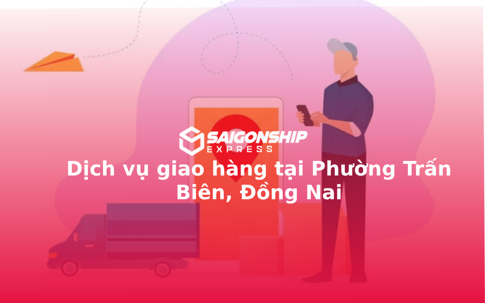 dich-vu-giao-hang-tai-phuong-tran-bien-dong-nai