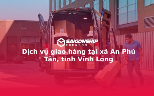 Dịch vụ giao hàng tại xã An Phú Tân, tỉnh Vĩnh Long