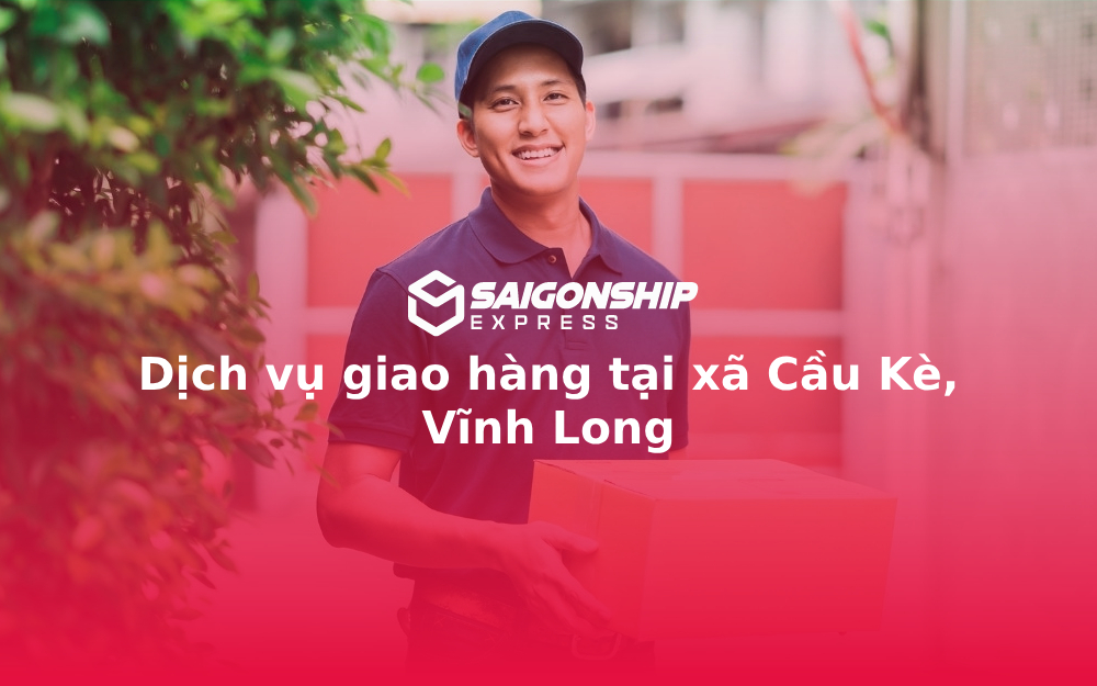dich-vu-giao-hang-tai-xa-cau-ke-vinh-long
