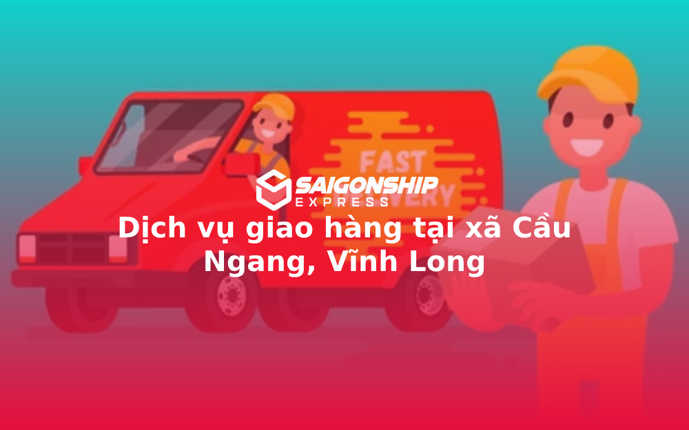 dich-vu-giao-hang-tai-xa-cau-ngang-vinh-long