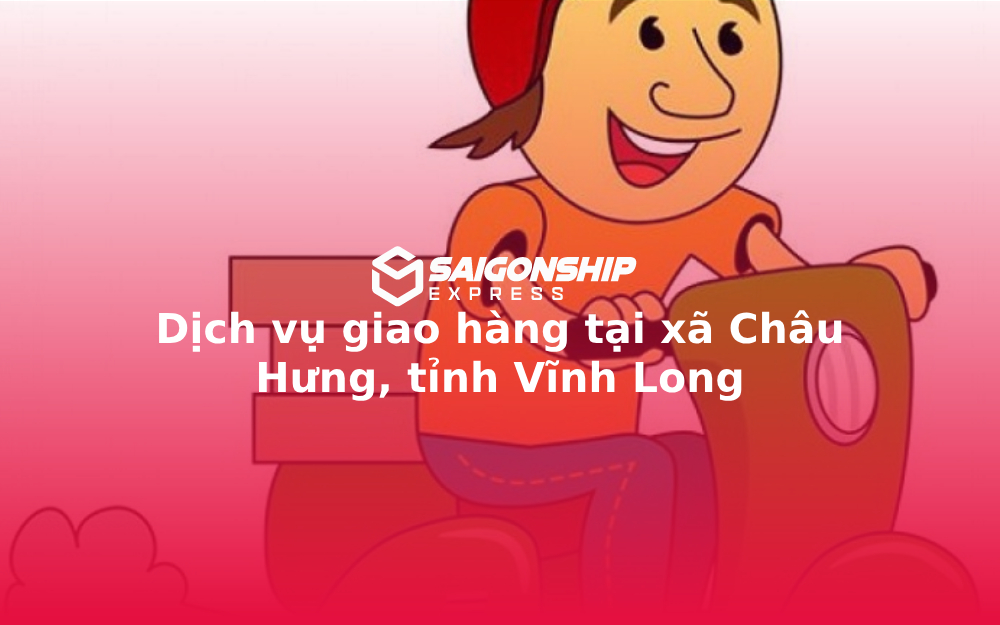 dich-vu-giao-hang-tai-xa-chau-hung