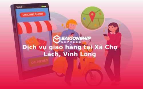 Dịch vụ giao hàng tại Xã Chợ Lách, Vĩnh Long