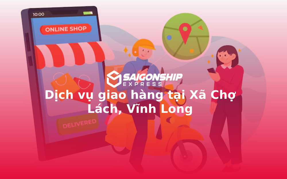 Dịch vụ giao hàng tại Xã Chợ Lách, Vĩnh Long