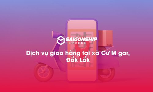 Dịch vụ giao hàng tại xã Cư M gar, Đăk Lăk