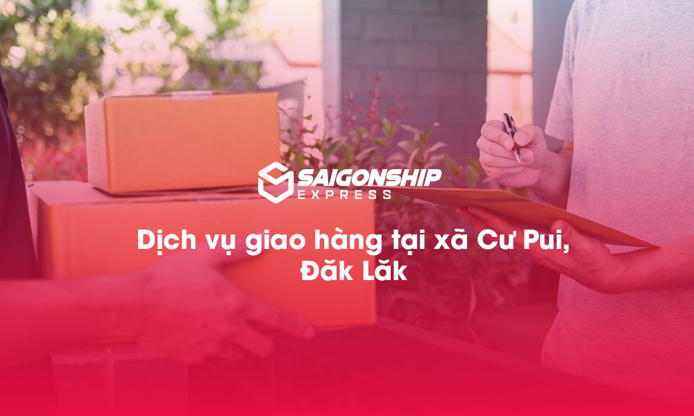 Dịch vụ giao hàng tại xã Cư Pui, Đắk Lắk