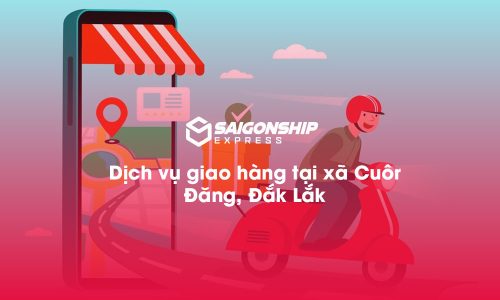 Dịch vụ giao hàng tại xã Cuôr Đăng, Đăk Lăk
