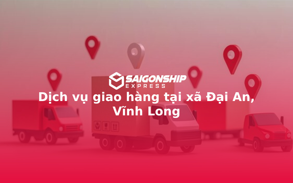 dich-vu-giao-hang-tai-xa-dai-an-vinh-long