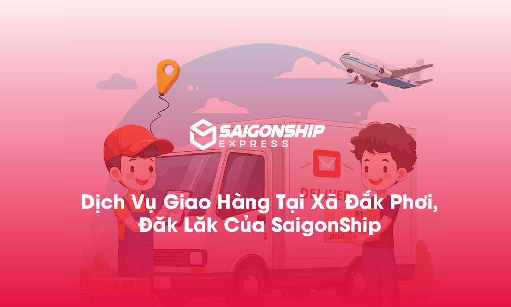 Dịch vụ giao hàng tại xã Đắk Phơi, Đắk Lắk