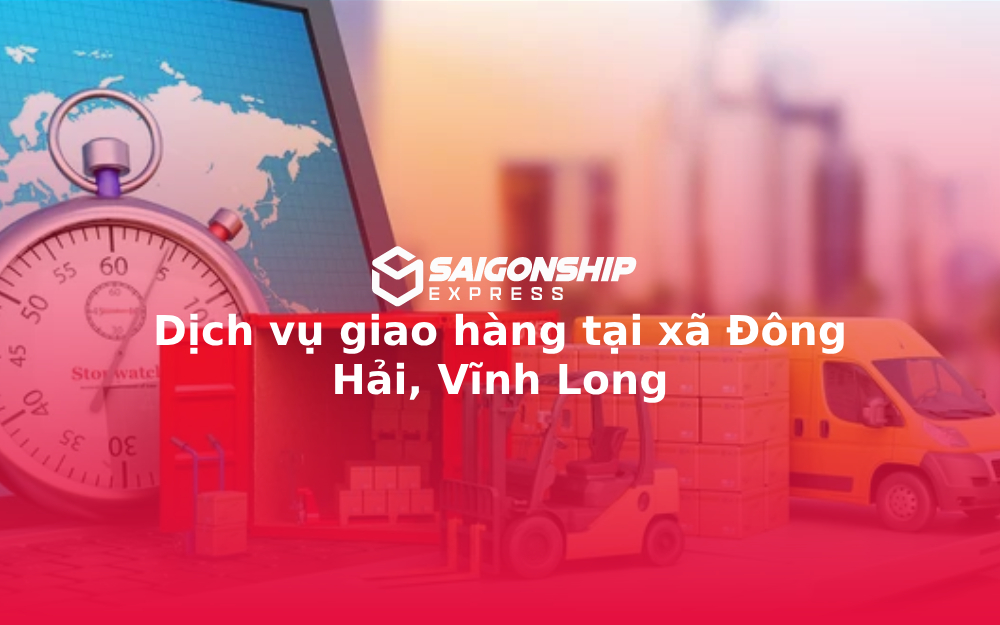 dich-vu-giao-hang-tai-xa-dong-hai-vinh-long