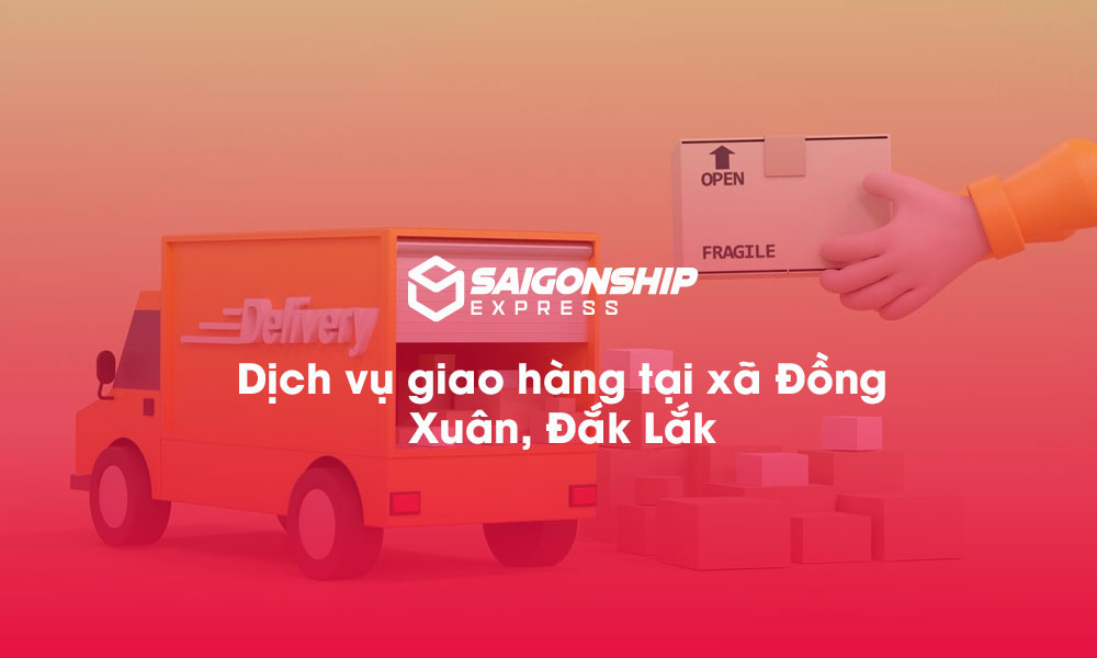 Dịch vụ giao hàng tại xã Đồng Xuân, Đăk Lăk